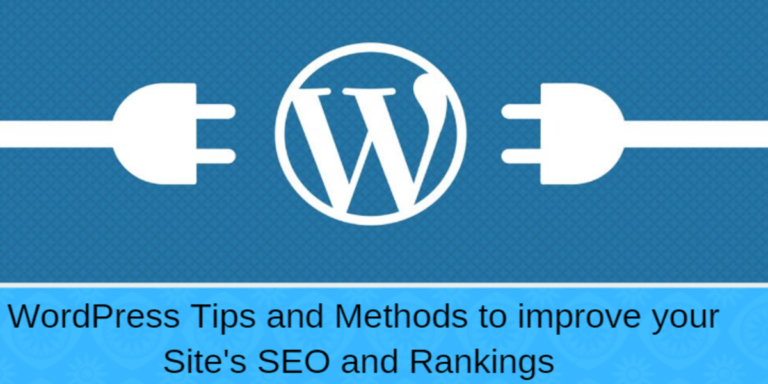 Some WordPress Tips and Methods that will help to Improve and Escalate your Site Rankings