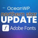 OceanWP Northern Star Update: Welcome Adobe Fonts!