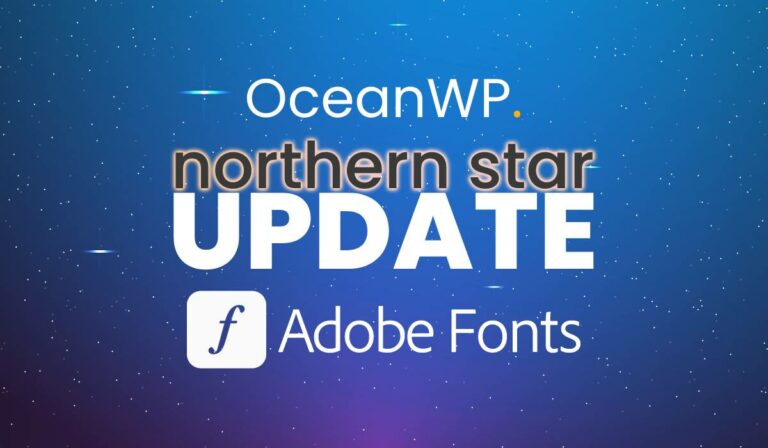 Read more about the article OceanWP Northern Star Update: Welcome Adobe Fonts!